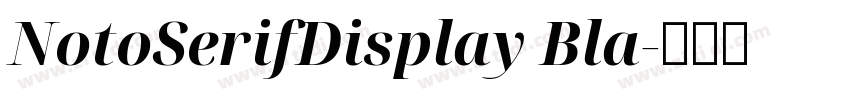 NotoSerifDisplay Bla字体转换 NotoSerifDisplay Bla字体转换